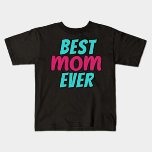 Best Mom Ever Kids T-Shirt